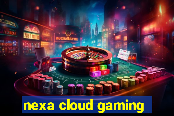 nexa cloud gaming