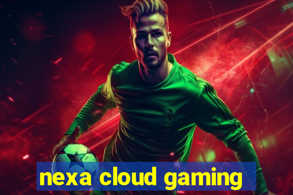 nexa cloud gaming