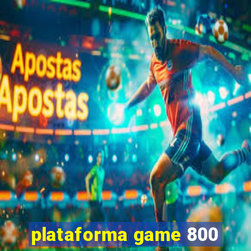 plataforma game 800