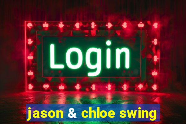 jason & chloe swing