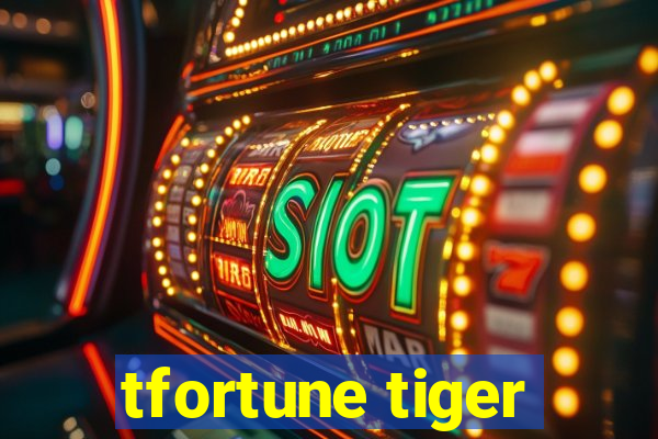 tfortune tiger