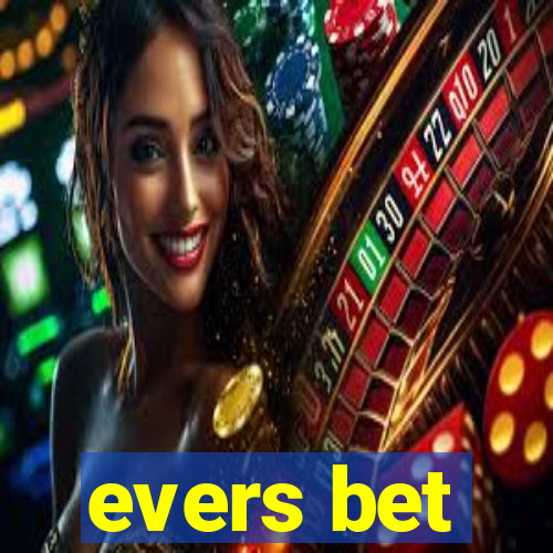 evers bet