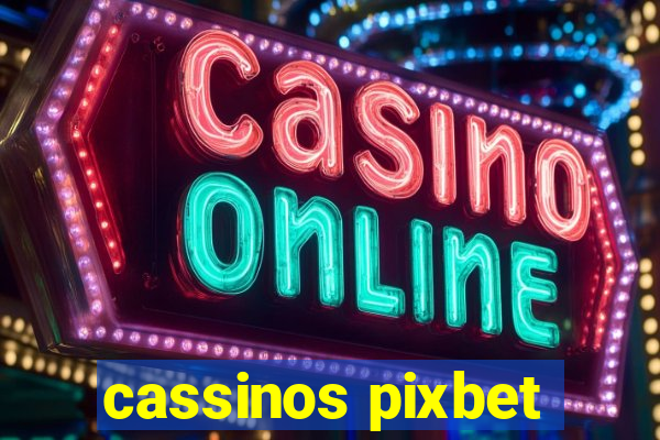 cassinos pixbet