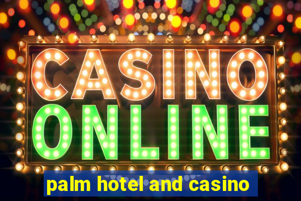 palm hotel and casino