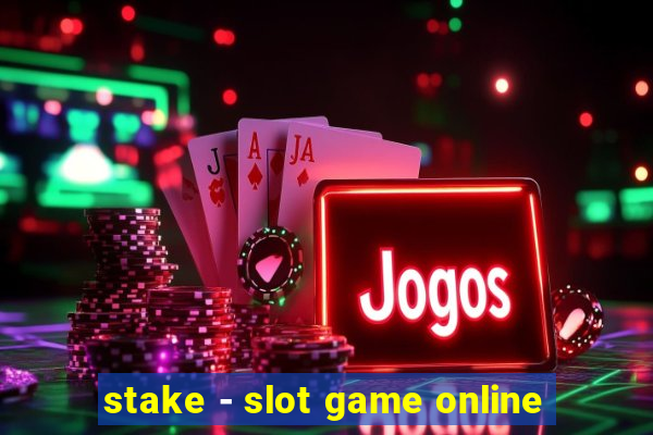 stake - slot game online