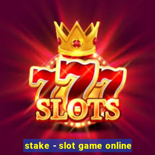 stake - slot game online