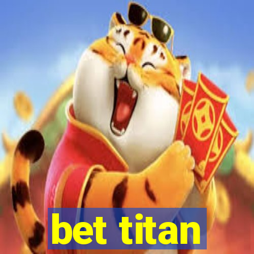 bet titan