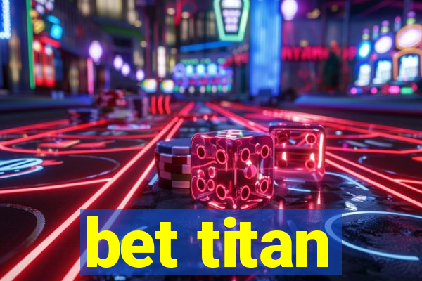 bet titan