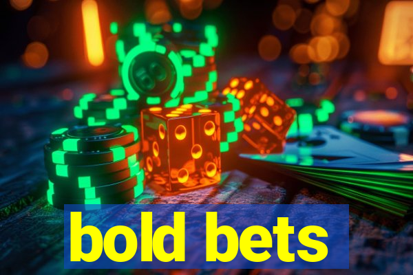 bold bets