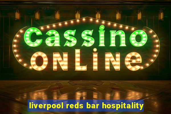 liverpool reds bar hospitality