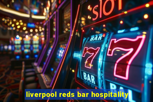 liverpool reds bar hospitality