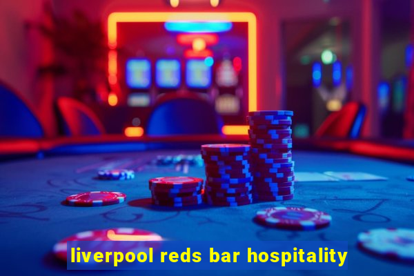 liverpool reds bar hospitality