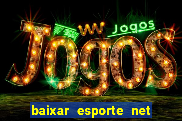 baixar esporte net vip bet