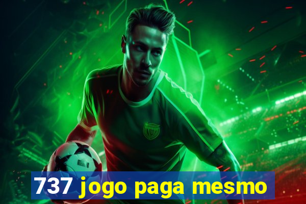 737 jogo paga mesmo