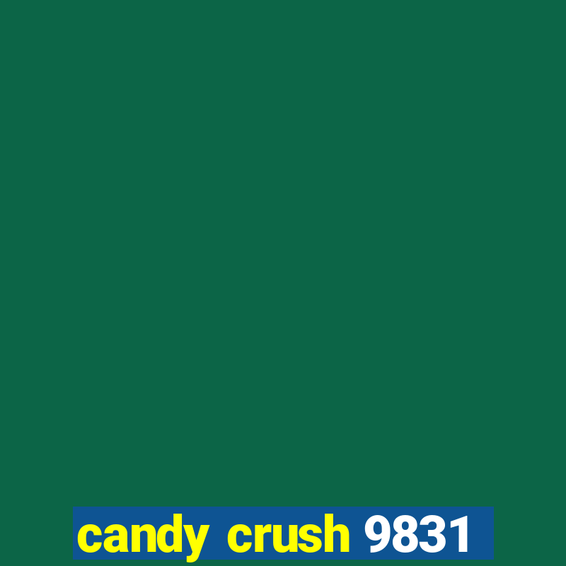 candy crush 9831