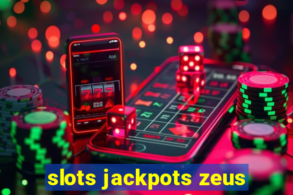 slots jackpots zeus