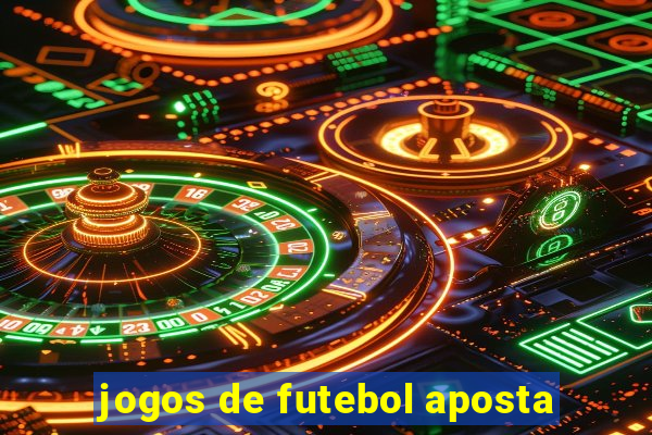 jogos de futebol aposta