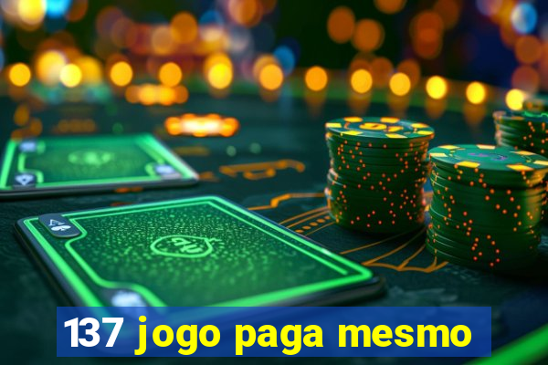 137 jogo paga mesmo