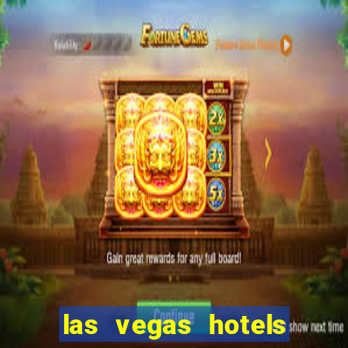 las vegas hotels with casinos