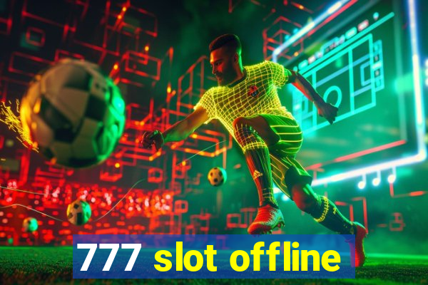 777 slot offline