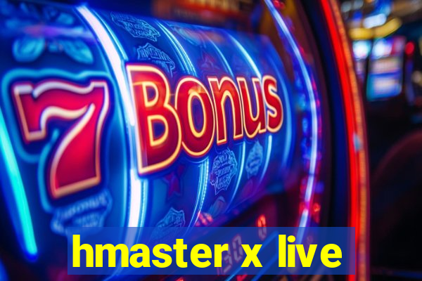 hmaster x live