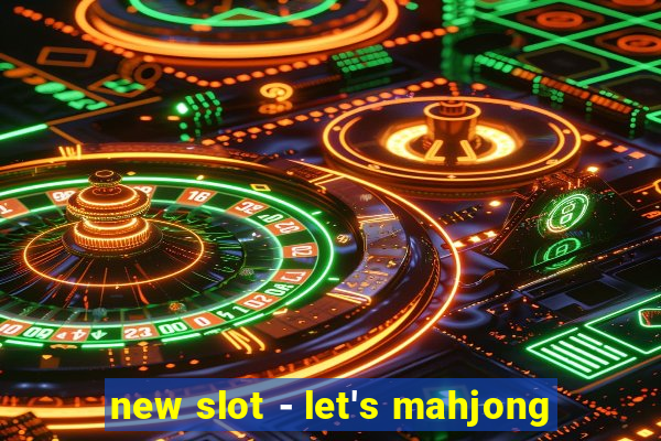 new slot - let's mahjong