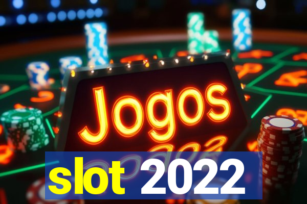 slot 2022