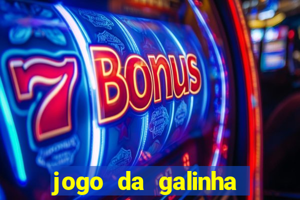 jogo da galinha que ganha dinheiro