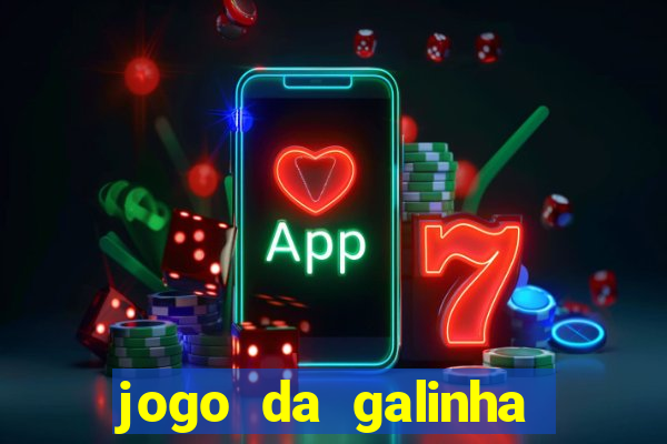 jogo da galinha que ganha dinheiro