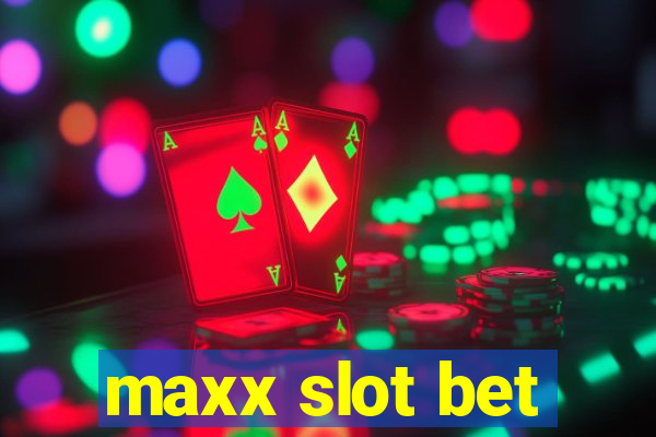 maxx slot bet