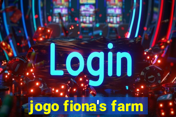 jogo fiona's farm