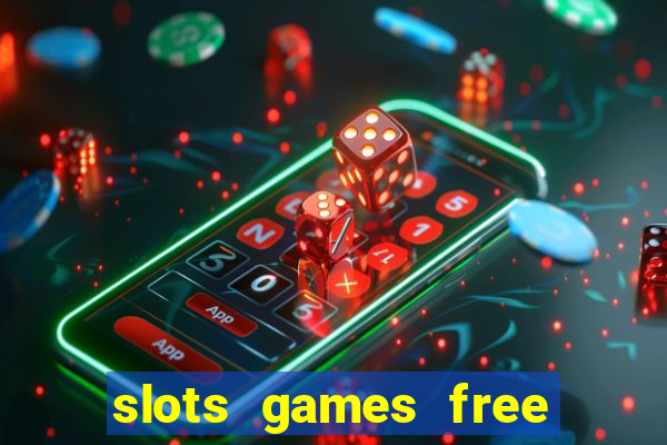 slots games free win real money no deposit