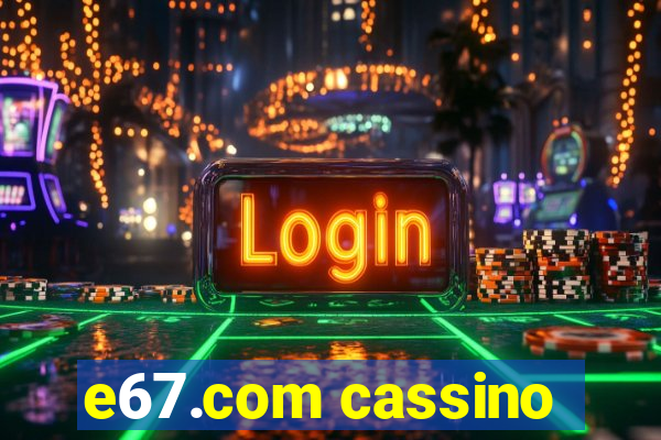 e67.com cassino