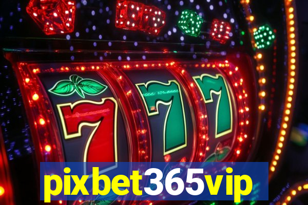 pixbet365vip