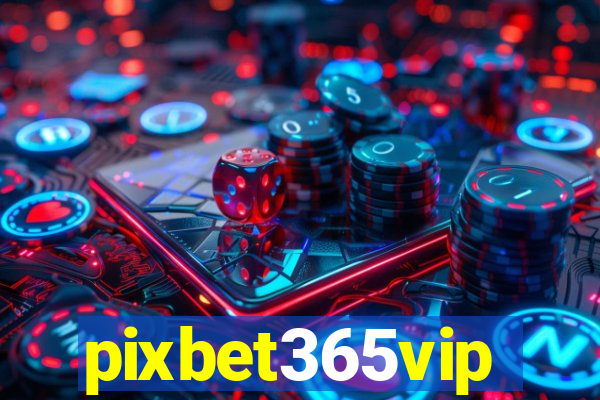 pixbet365vip