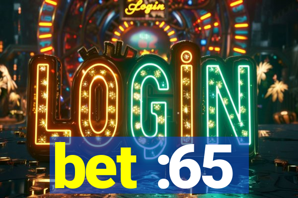 bet :65