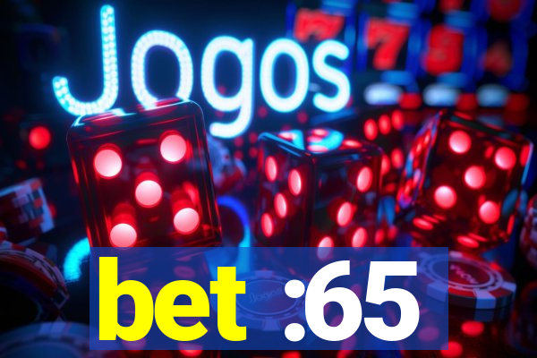 bet :65