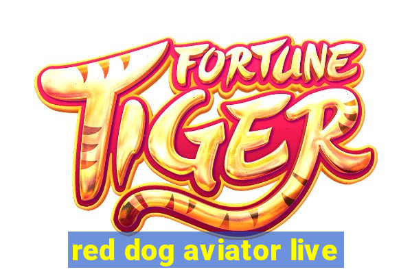 red dog aviator live