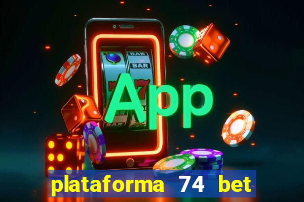 plataforma 74 bet 茅 confi谩vel