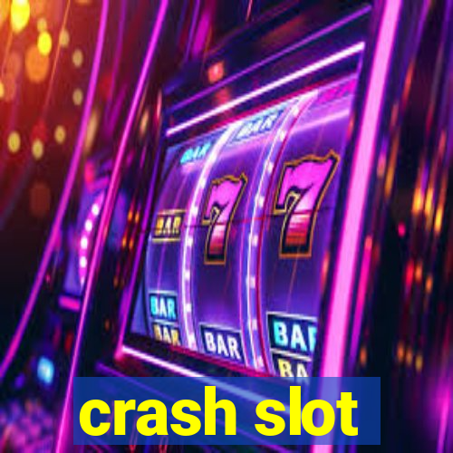 crash slot