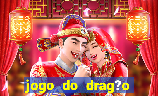 jogo do drag?o ganhar dinheiro