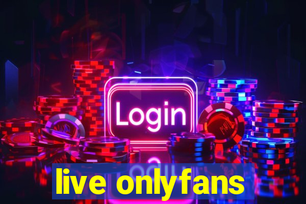 live onlyfans