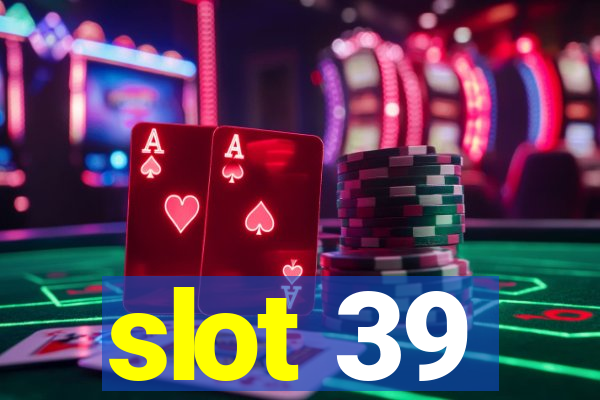 slot 39