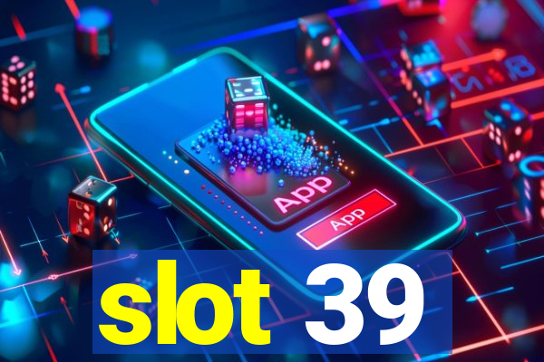 slot 39