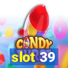 slot 39