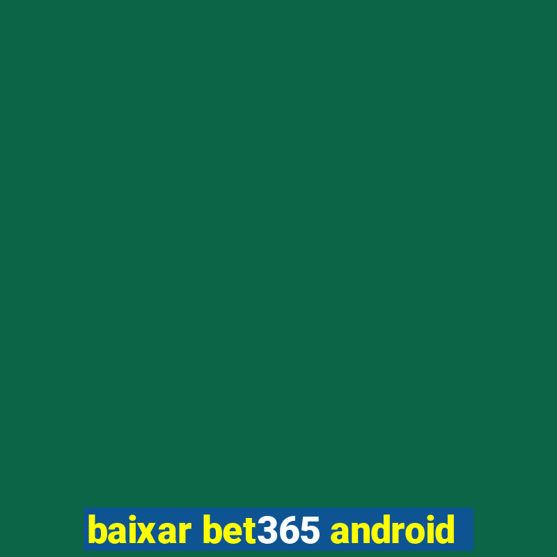 baixar bet365 android