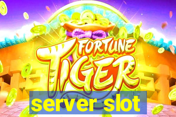 server slot