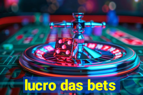 lucro das bets