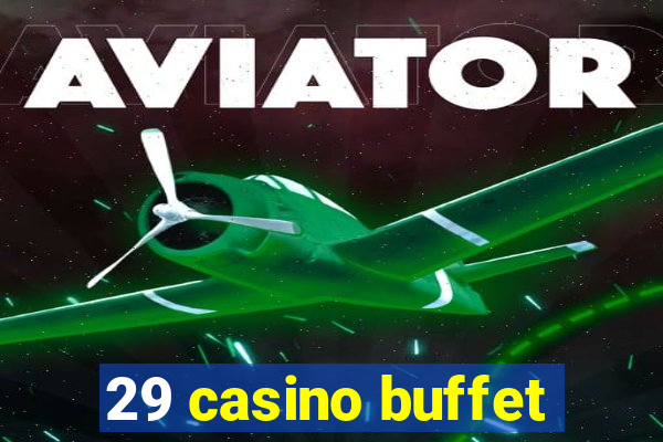 29 casino buffet