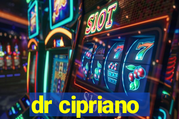 dr cipriano